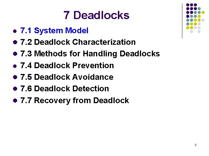 7 Deadlocks l l l l 7. 1 System Model 7. 2 Deadlock Characterization