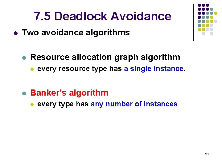 7. 5 Deadlock Avoidance l Two avoidance algorithms l Resource allocation graph algorithm l