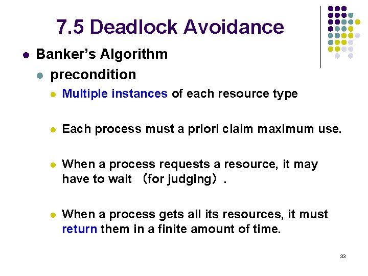 7. 5 Deadlock Avoidance l Banker’s Algorithm l precondition l Multiple instances of each