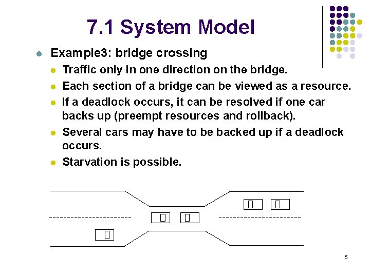7. 1 System Model l Example 3: bridge crossing l l l Traffic only