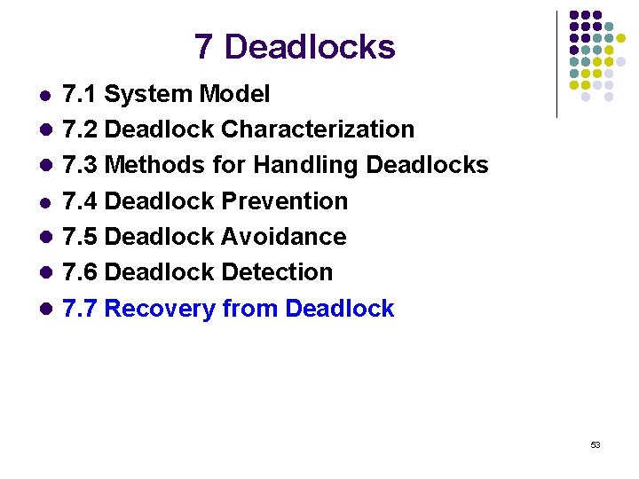7 Deadlocks l l l l 7. 1 System Model 7. 2 Deadlock Characterization