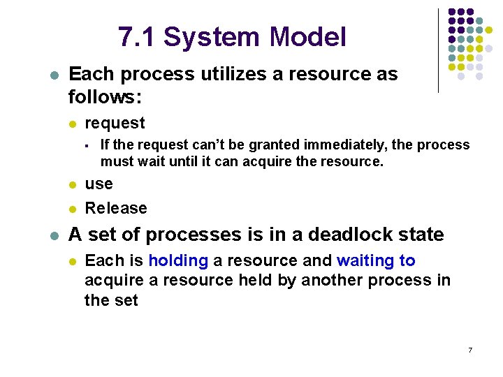 7. 1 System Model l Each process utilizes a resource as follows: l request