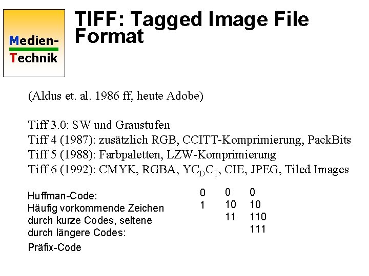 Medien. Technik TIFF: Tagged Image File Format (Aldus et. al. 1986 ff, heute Adobe)