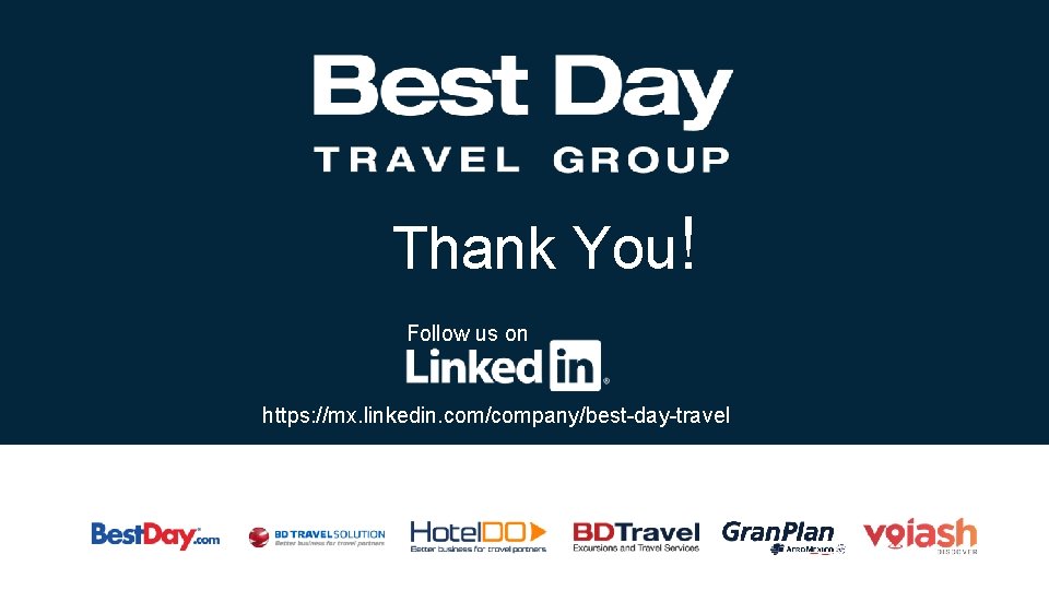 Thank You! Follow us on https: //mx. linkedin. com/company/best-day-travel 