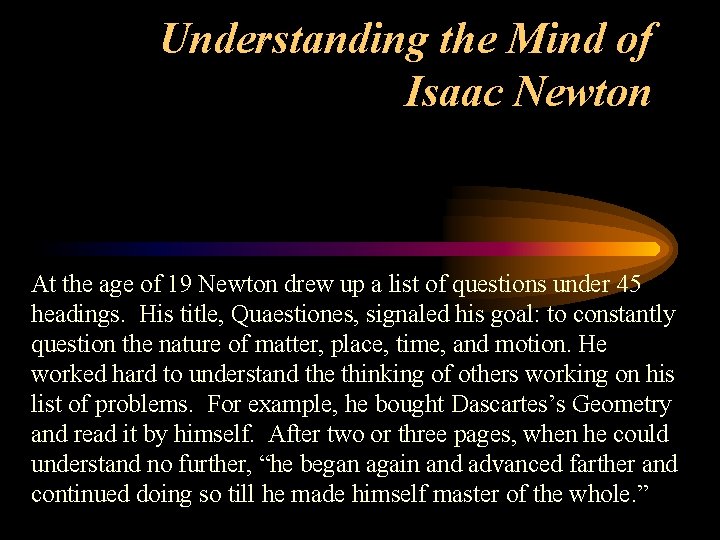 Understanding the Mind of Isaac Newton At the age of 19 Newton drew up