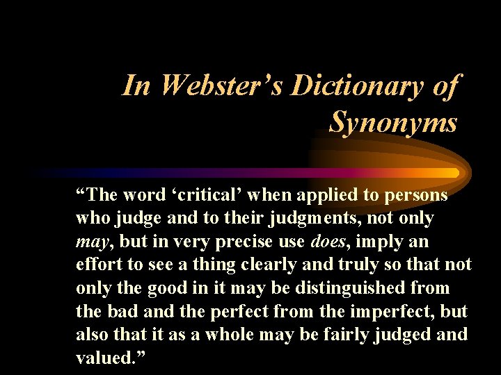 In Webster’s Dictionary of Synonyms “The word ‘critical’ when applied to persons who judge