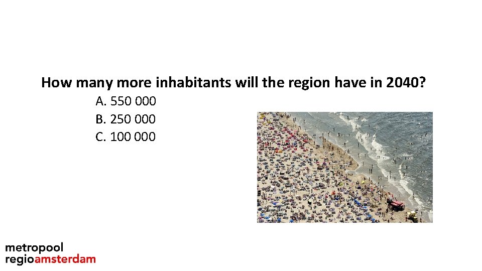 How many more inhabitants will the region have in 2040? A. 550 000 B.