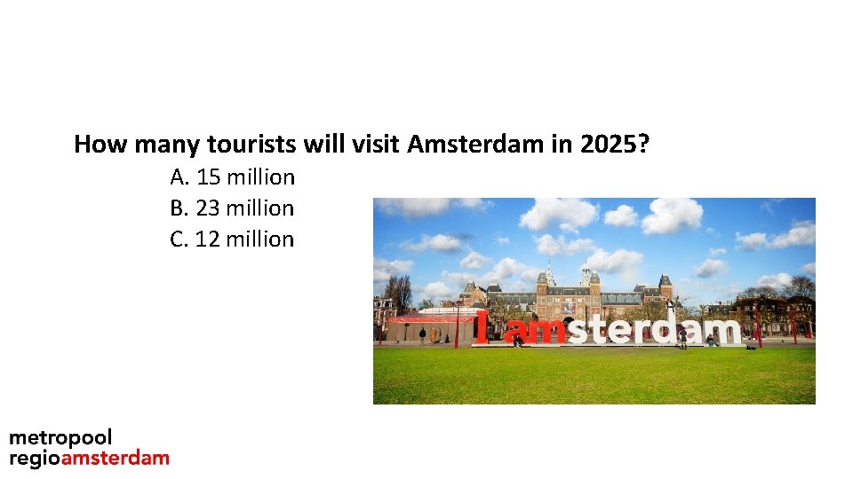 How many tourists will visit Amsterdam in 2025? A. 15 million B. 23 million