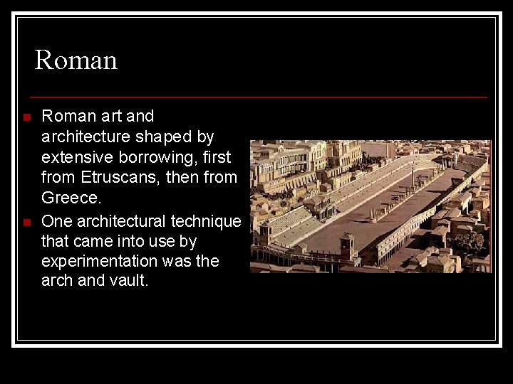 Roman n n Roman art and architecture shaped by extensive borrowing, first from Etruscans,