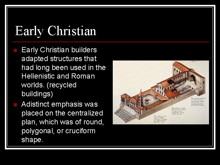 Early Christian n n Early Christian builders adapted structures that had long been used