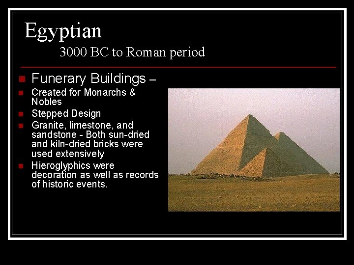 Egyptian 3000 BC to Roman period n Funerary Buildings – n Created for Monarchs