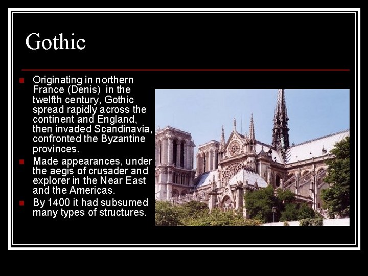 Gothic n n n Originating in northern France (Denis) in the twelfth century, Gothic
