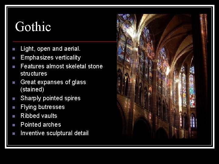 Gothic n n n n n Light, open and aerial. Emphasizes verticality Features almost