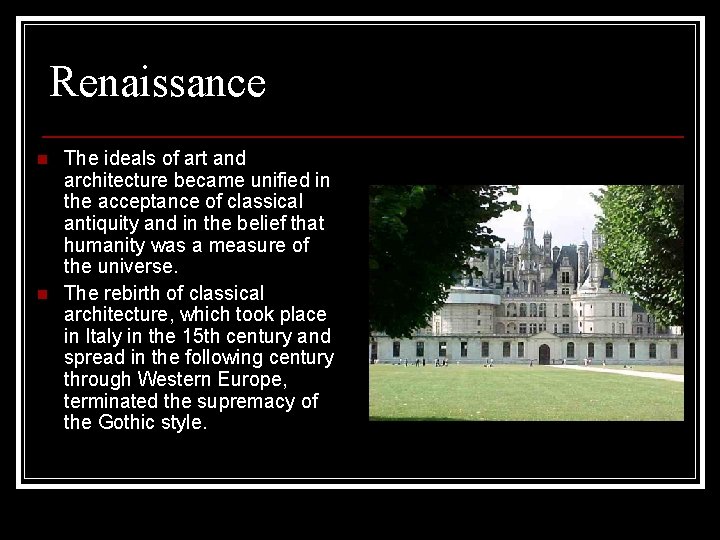 Renaissance n n The ideals of art and architecture became unified in the acceptance