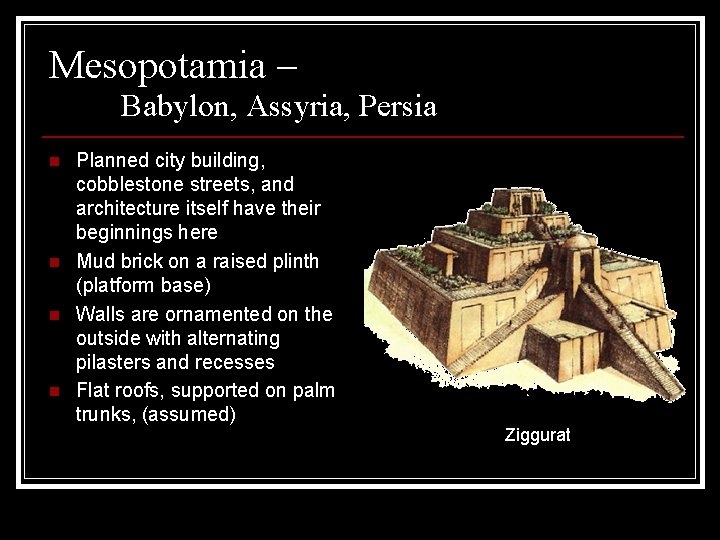 Mesopotamia – Babylon, Assyria, Persia n n Planned city building, cobblestone streets, and architecture
