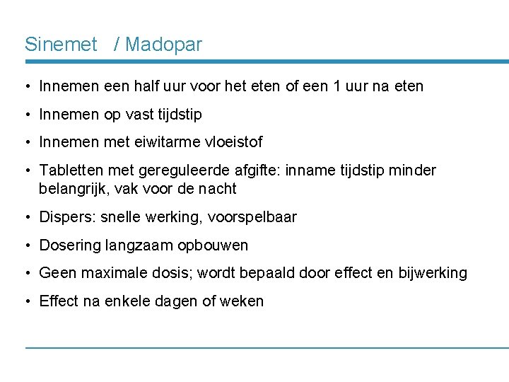 Sinemet / Madopar • Innemen een half uur voor het eten of een 1