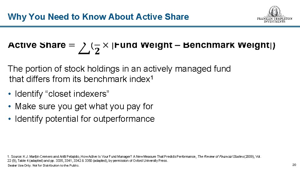 Why You Need to Know About Active Share The portion of stock holdings in