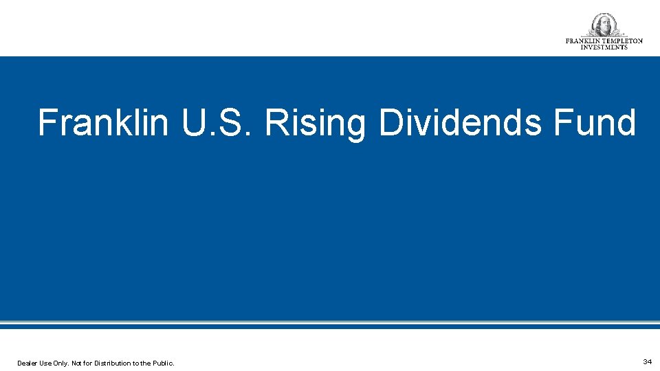 Franklin U. S. Rising Dividends Fund Dealer Use Only. Not for Distribution to the