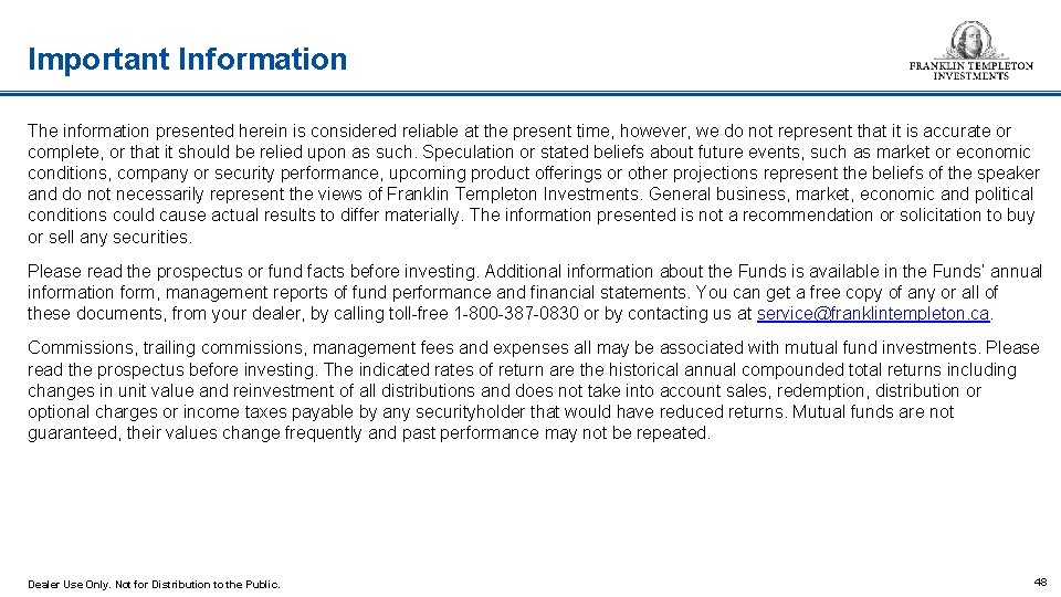 Important Information The information presented herein is considered reliable at the present time, however,