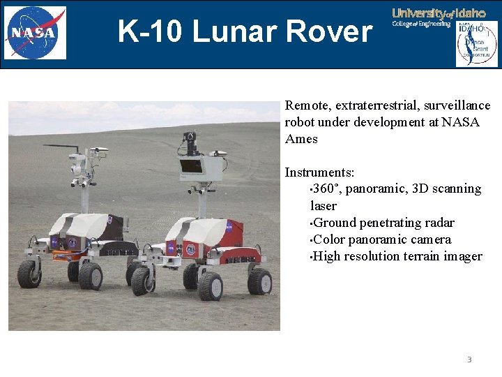 K-10 Lunar Rover Remote, extraterrestrial, surveillance robot under development at NASA Ames Instruments: •