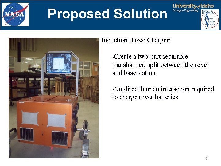 Proposed Solution Induction Based Charger: Create a two-part separable transformer, split between the rover