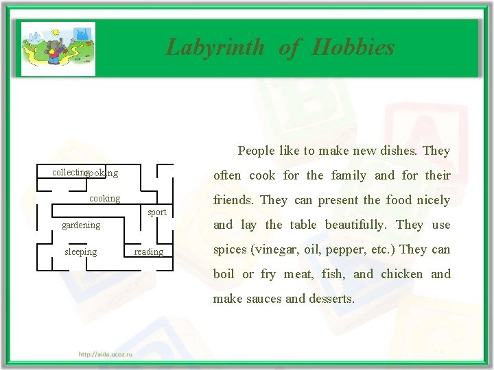 Labyrinth of Hobbies People like to make new dishes. They collecting cooking often cook