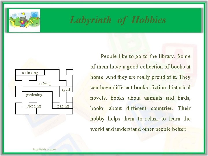 Labyrinth of Hobbies People like to go to the library. Some of them have