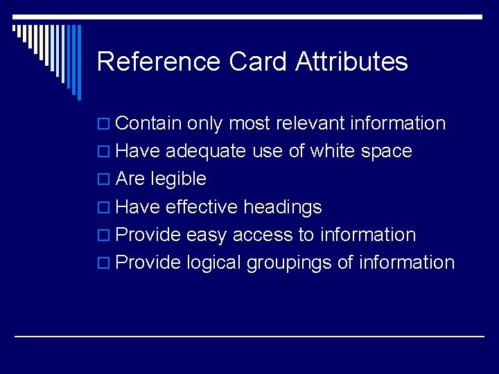 Reference Card Attributes o Contain only most relevant information o Have adequate use of