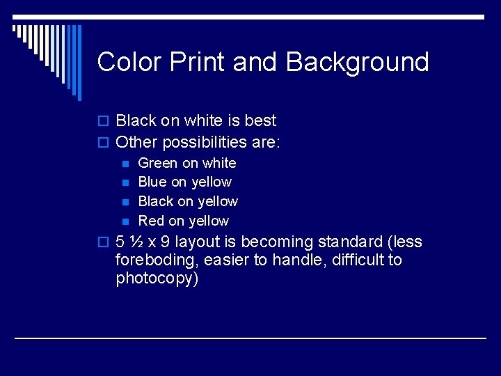 Color Print and Background o Black on white is best o Other possibilities are: