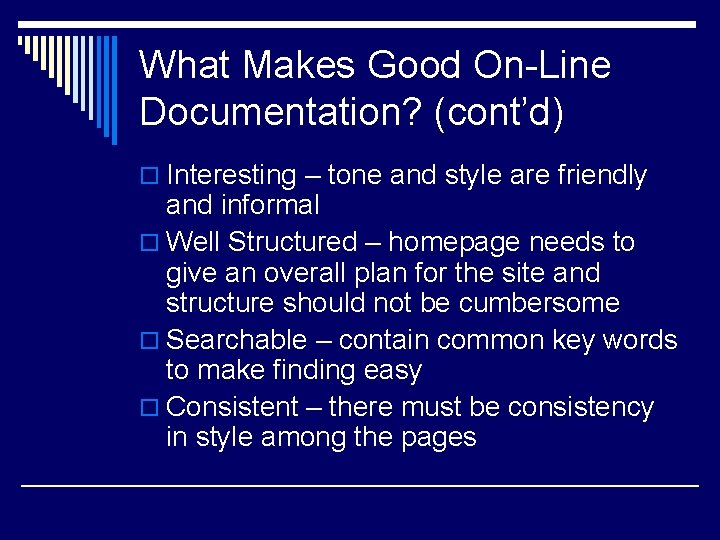 What Makes Good On-Line Documentation? (cont’d) o Interesting – tone and style are friendly