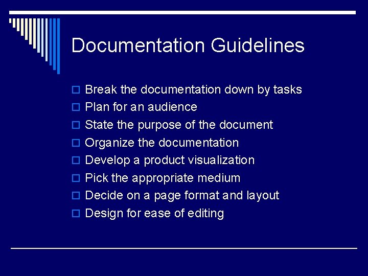 Documentation Guidelines o Break the documentation down by tasks o Plan for an audience