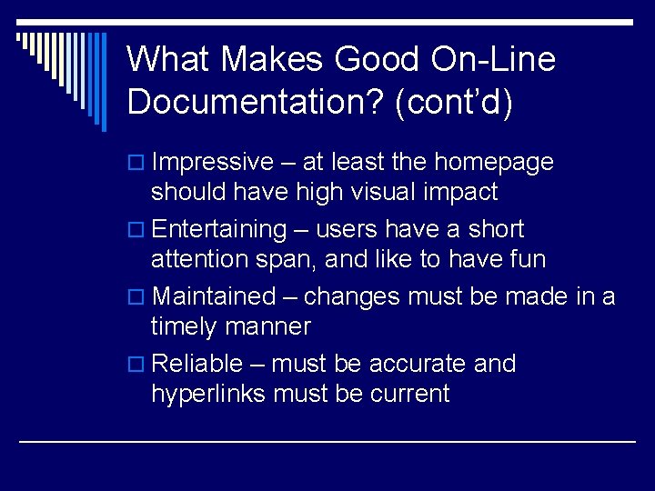 What Makes Good On-Line Documentation? (cont’d) o Impressive – at least the homepage should