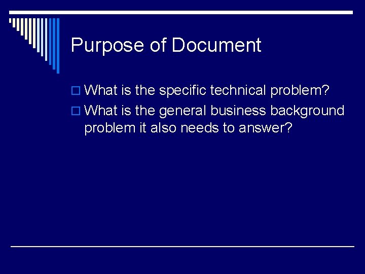 Purpose of Document o What is the specific technical problem? o What is the