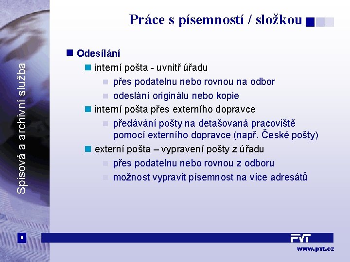 Práce s písemností / složkou Spisová a archivní služba n Odesílání n interní pošta