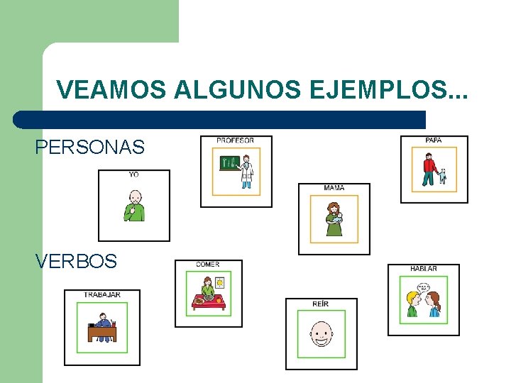 VEAMOS ALGUNOS EJEMPLOS. . . PERSONAS VERBOS 