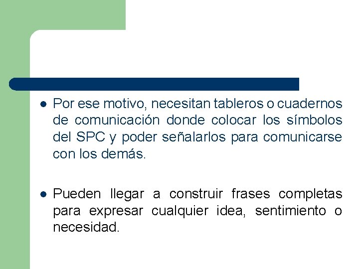 l Por ese motivo, necesitan tableros o cuadernos de comunicación donde colocar los símbolos