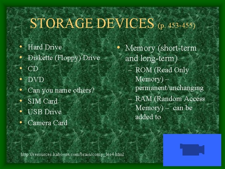 STORAGE DEVICES (p. 453 -455) • • Hard Drive Diskette (Floppy) Drive CD DVD