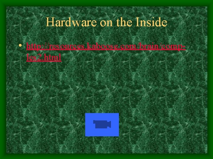 Hardware on the Inside • http: //resources. kaboose. com/brain/comples 2. html 