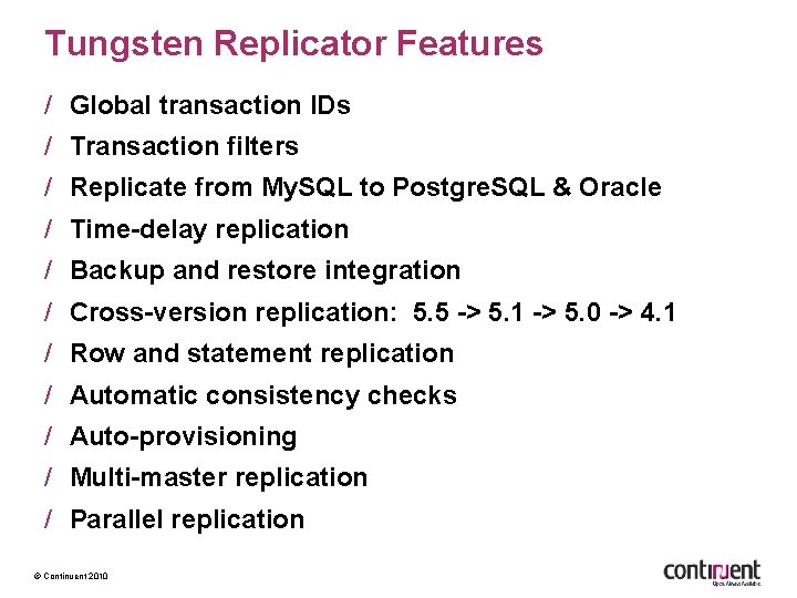 Tungsten Replicator Features / Global transaction IDs / Transaction filters / Replicate from My.