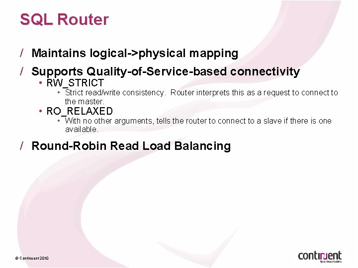 SQL Router / Maintains logical->physical mapping / Supports Quality-of-Service-based connectivity • RW_STRICT • Strict