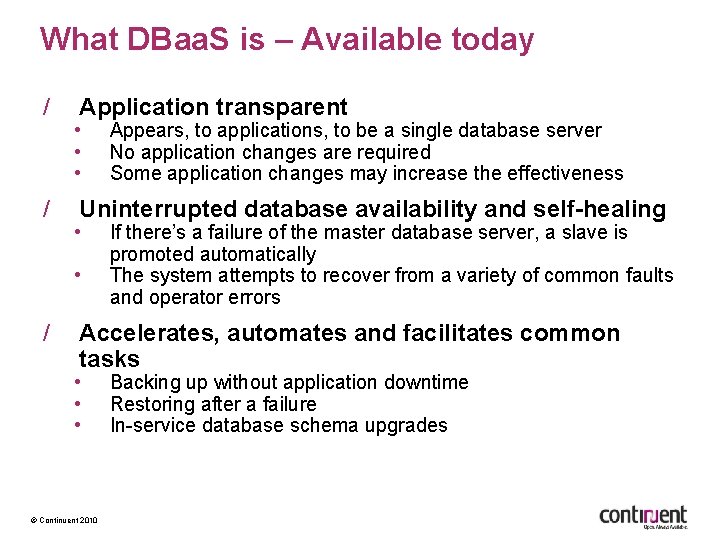 What DBaa. S is – Available today / / Application transparent • • •
