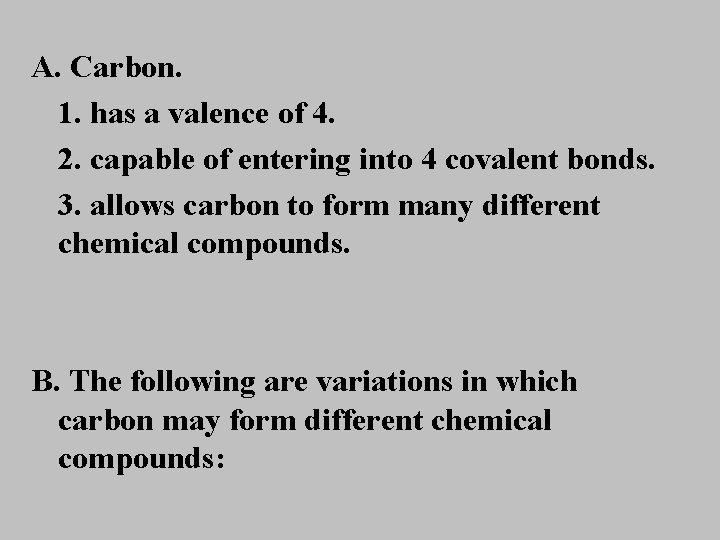 A. Carbon. 1. has a valence of 4. 2. capable of entering into 4