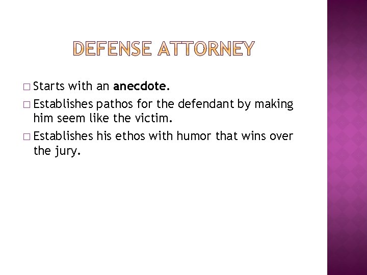 � Starts with an anecdote. � Establishes pathos for the defendant by making him