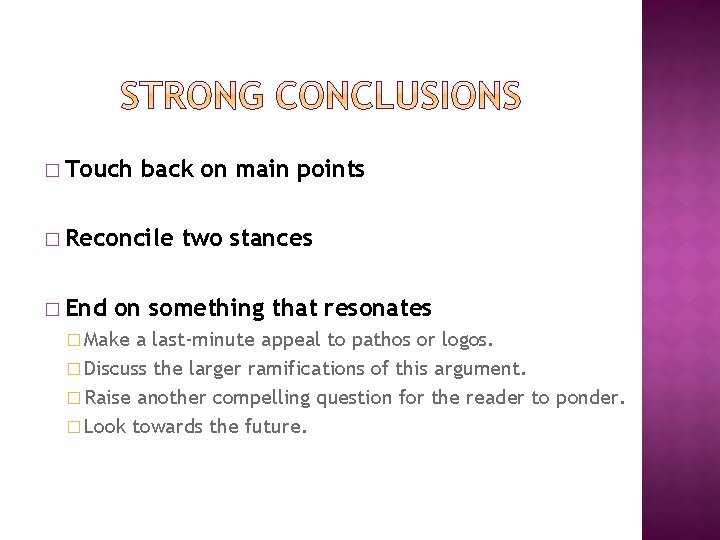 � Touch back on main points � Reconcile � End two stances on something
