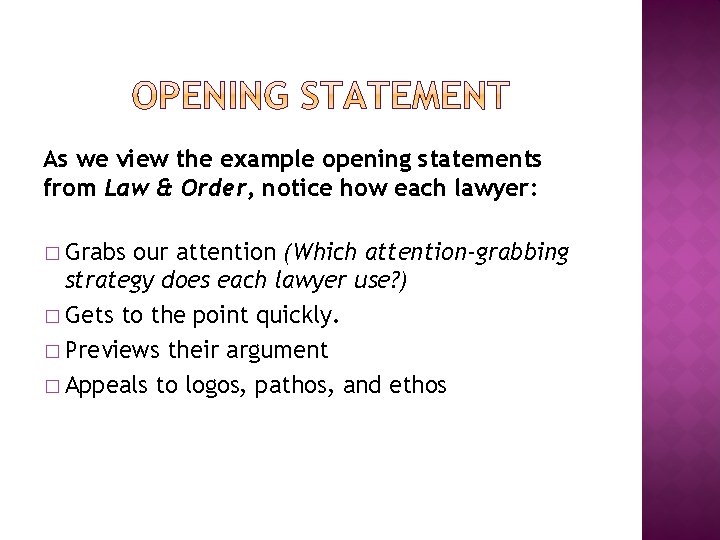 As we view the example opening statements from Law & Order, notice how each