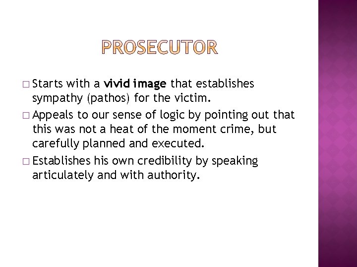 � Starts with a vivid image that establishes sympathy (pathos) for the victim. �
