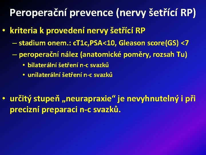 Peroperační prevence (nervy šetřící RP) • kriteria k provedení nervy šetřící RP – stadium