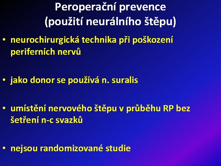 Peroperační prevence (použití neurálního štěpu) • neurochirurgická technika při poškození periferních nervů • jako