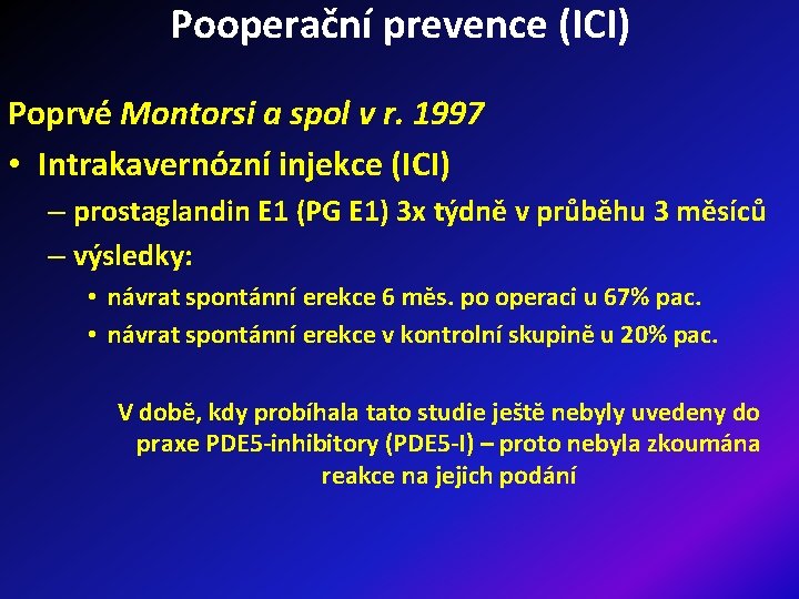 Pooperační prevence (ICI) Poprvé Montorsi a spol v r. 1997 • Intrakavernózní injekce (ICI)