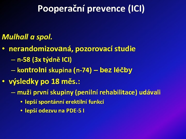 Pooperační prevence (ICI) Mulhall a spol. • nerandomizovaná, pozorovací studie – n-58 (3 x